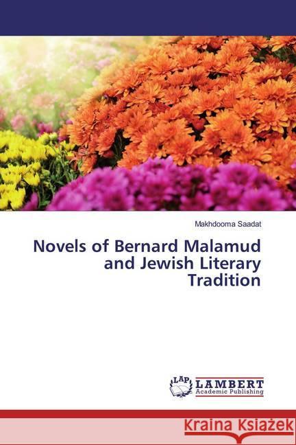 Novels of Bernard Malamud and Jewish Literary Tradition Saadat, Makhdooma 9783659878022