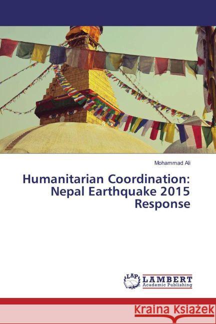 Humanitarian Coordination: Nepal Earthquake 2015 Response Ali, Mohammad 9783659878169 LAP Lambert Academic Publishing