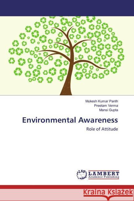 Environmental Awareness : Role of Attitude Panth, Mukesh Kumar; Verma, Preetam; Gupta, Mansi 9783659879692 LAP Lambert Academic Publishing