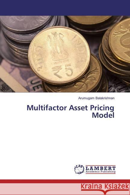Multifactor Asset Pricing Model Balakrishnan, Arumugam 9783659880025 LAP Lambert Academic Publishing