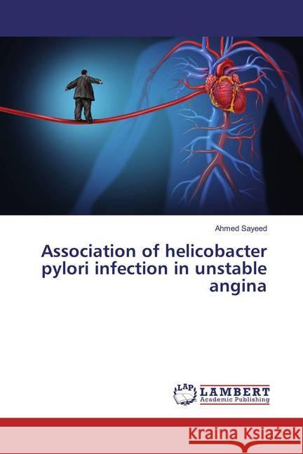 Association of helicobacter pylori infection in unstable angina Sayeed, Ahmed 9783659881794