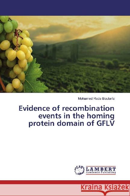 Evidence of recombination events in the homing protein domain of GFLV Boutarfa, Mohamed Reda 9783659882159