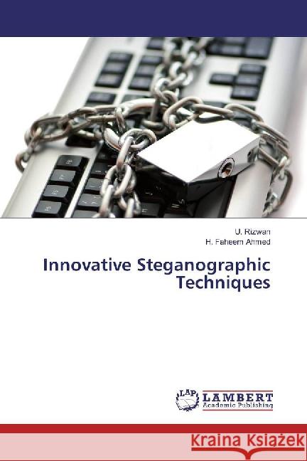 Innovative Steganographic Techniques Rizwan, U.; Faheem Ahmed, H. 9783659882449