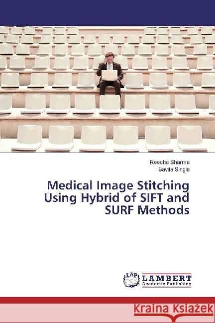 Medical Image Stitching Using Hybrid of SIFT and SURF Methods Sharma, Reecha; Singla, Savita 9783659882500