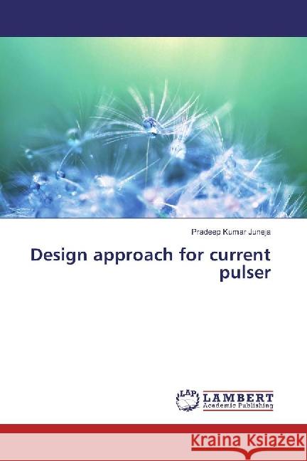 Design approach for current pulser Juneja, Pradeep Kumar 9783659882548