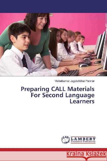 Preparing CALL Materials For Second Language Learners Parmar, Vishalkumar Jagdishbhai 9783659882623