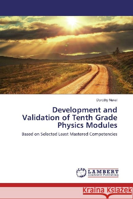 Development and Validation of Tenth Grade Physics Modules : Based on Selected Least Mastered Competencies Naval, Dorothy 9783659883019