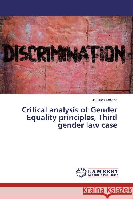 Critical analysis of Gender Equality principles, Third gender law case Kabano, Jacques 9783659883040 LAP Lambert Academic Publishing