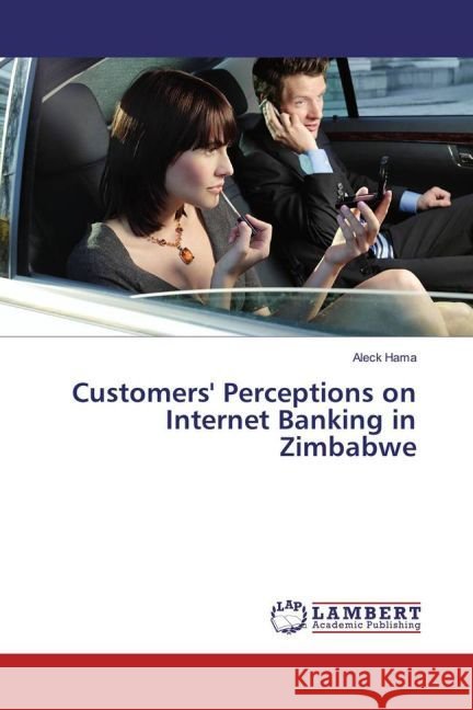Customers' Perceptions on Internet Banking in Zimbabwe Hama, Aleck 9783659883231