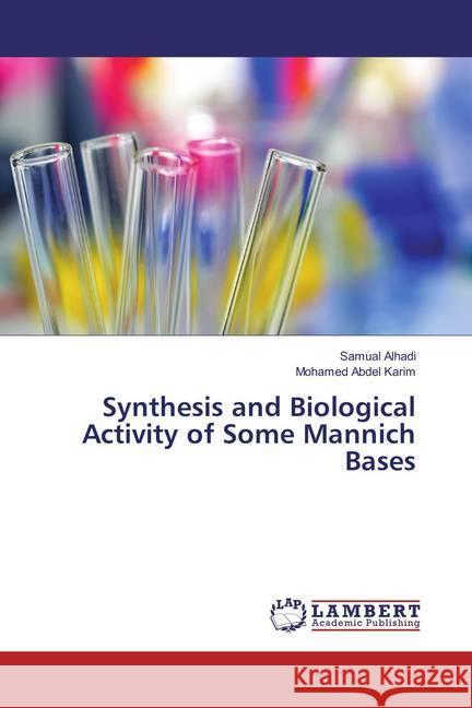 Synthesis and Biological Activity of Some Mannich Bases Alhadi, Samual; Abdel Karim, Mohamed 9783659884542