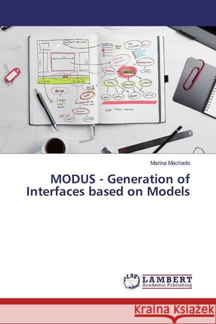 MODUS - Generation of Interfaces based on Models Machado, Marina 9783659884610 LAP Lambert Academic Publishing