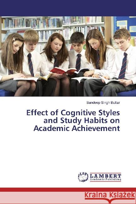 Effect of Cognitive Styles and Study Habits on Academic Achievement Buttar, Sandeep Singh 9783659884696