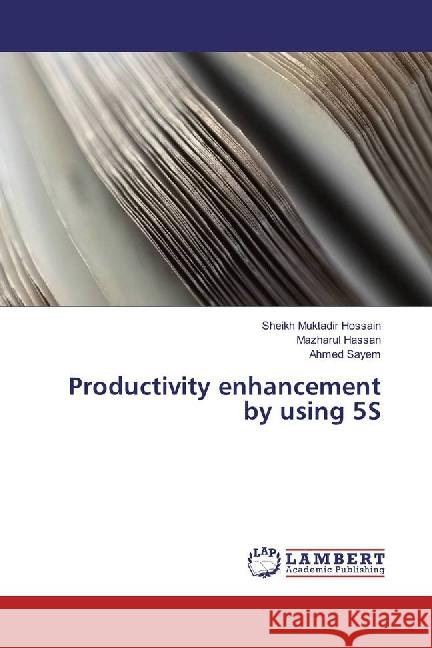 Productivity enhancement by using 5S Hossain, Sheikh Muktadir; Hassan, Mazharul; Sayem, Ahmed 9783659884740