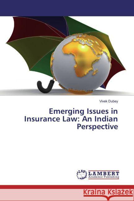 Emerging Issues in Insurance Law: An Indian Perspective Dubey, Vivek 9783659884955