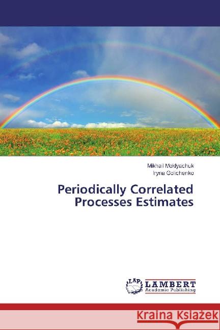 Periodically Correlated Processes Estimates Moklyachuk, Mikhail; Golichenko, Iryna 9783659885075 LAP Lambert Academic Publishing