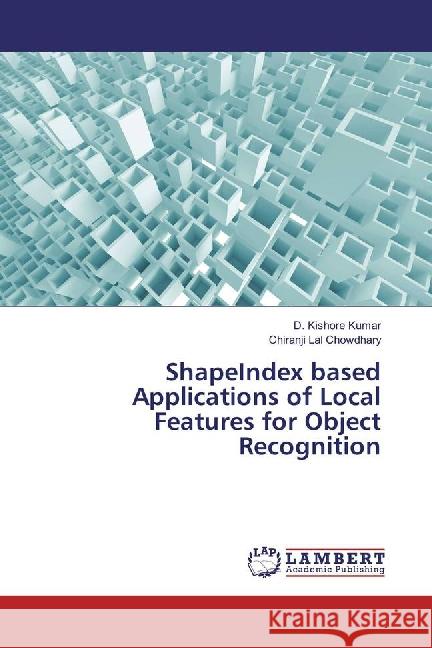 ShapeIndex based Applications of Local Features for Object Recognition Kishore Kumar, D.; Chowdhary, Chiranji Lal 9783659885839