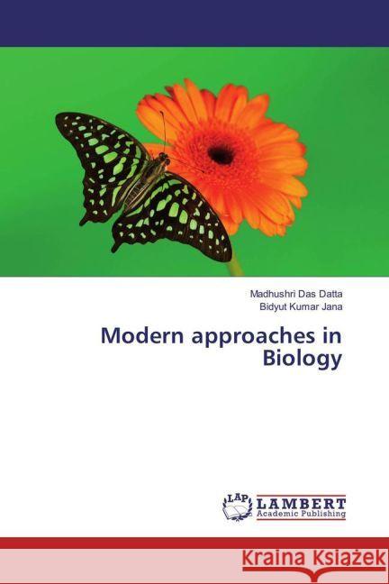 Modern approaches in Biology Das Datta, Madhushri; Jana, Bidyut Kumar 9783659885990 LAP Lambert Academic Publishing