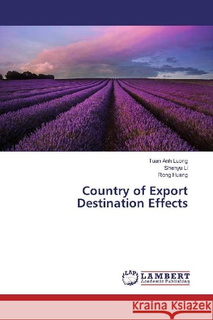 Country of Export Destination Effects Luong, Tuan Anh; Li, Shenyu; Huang, Rong 9783659886072