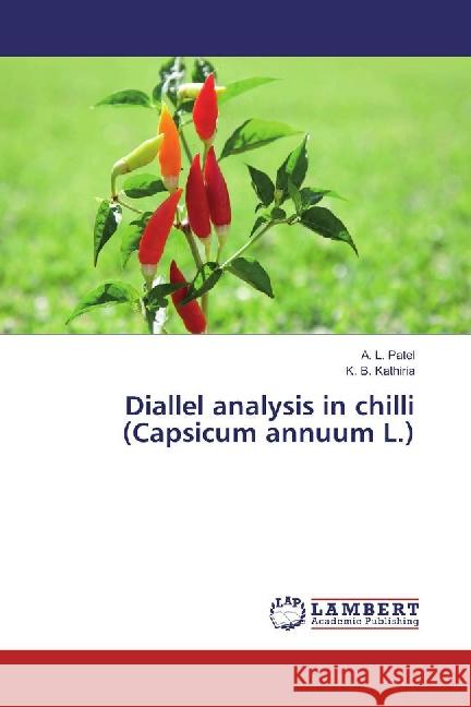 Diallel analysis in chilli (Capsicum annuum L.) Patel, A. L.; Kathiria, K. B. 9783659886638