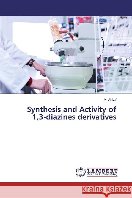 Synthesis and Activity of 1,3-diazines derivatives Al-kaf, Ali 9783659887352 LAP Lambert Academic Publishing