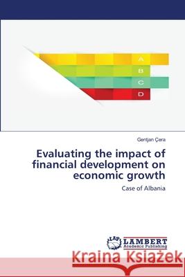 Evaluating the impact of financial development on economic growth Çera, Gentjan 9783659887703