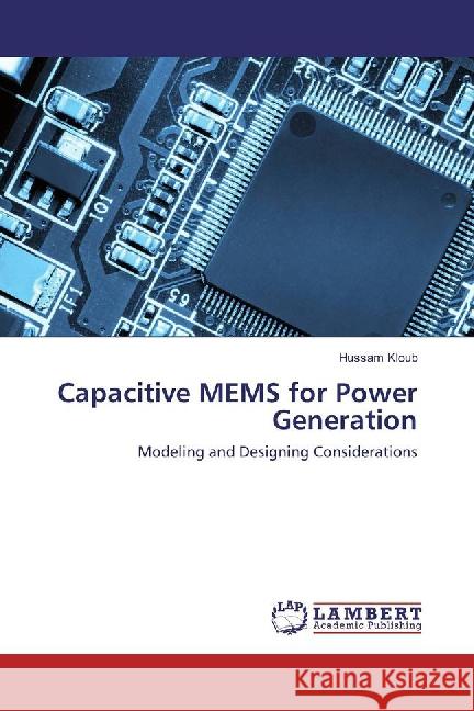 Capacitive MEMS for Power Generation : Modeling and Designing Considerations Kloub, Hussam 9783659888533