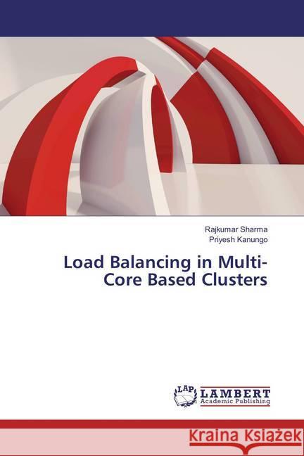 Load Balancing in Multi-Core Based Clusters Sharma, Rajkumar; Kanungo, Priyesh 9783659888878