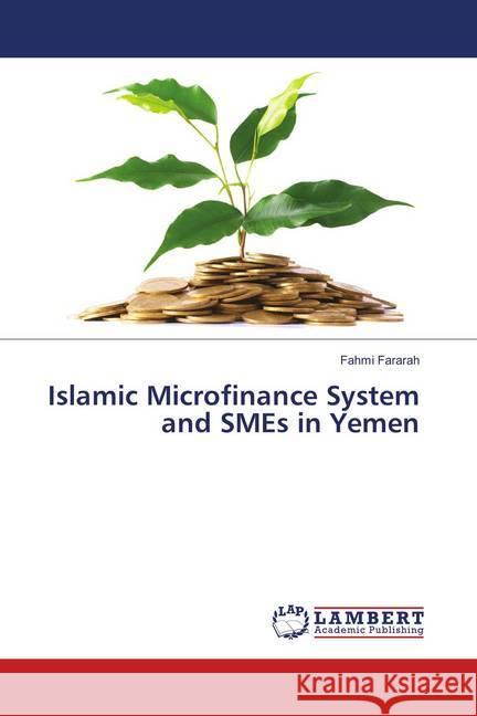 Islamic Microfinance System and SMEs in Yemen Fararah, Fahmi 9783659888960 LAP Lambert Academic Publishing