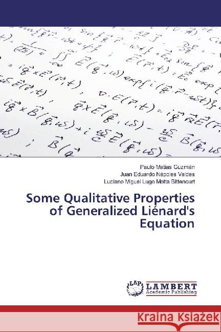 Some Qualitative Properties of Generalized Liénard's Equation Guzmán, Paulo Matias; Nápoles Valdes, Juan Eduardo; Lugo Motta Bittencurt, Luciano Miguel 9783659889271