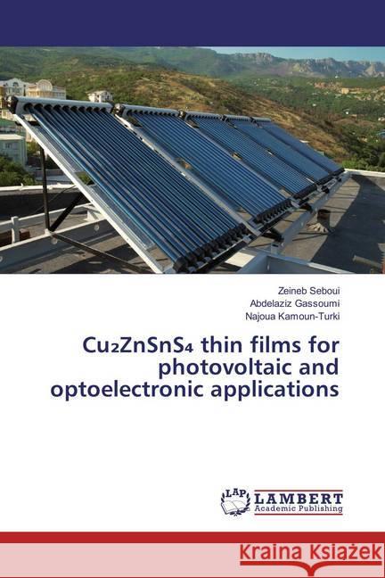 Cu2ZnSnS thin films for photovoltaic and optoelectronic applications Seboui, Zeineb; Gassoumi, Abdelaziz; Kamoun-Turki, Najoua 9783659889417