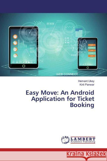 Easy Move: An Android Application for Ticket Booking Ukey, Hemant; Panwar, Kirti 9783659889691 LAP Lambert Academic Publishing