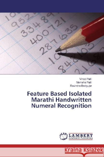 Feature Based Isolated Marathi Handwritten Numeral Recognition Patil, Vinod; Patil, Manisha; Badgujar, Ravindra 9783659889707 LAP Lambert Academic Publishing