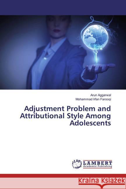 Adjustment Problem and Attributional Style Among Adolescents Aggarwal, Arun; Farooqi, Mohammad Irfan 9783659890116