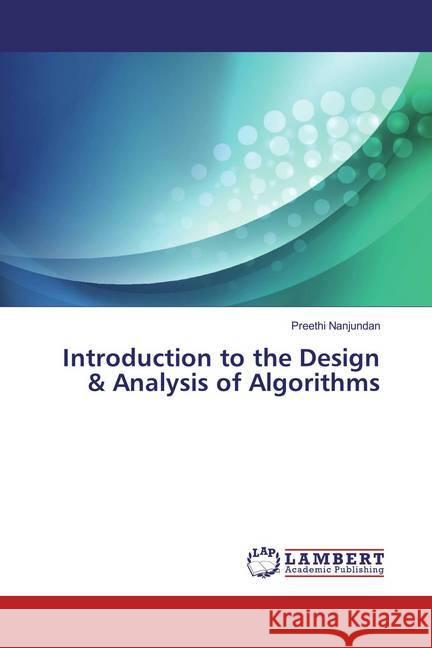 Introduction to the Design & Analysis of Algorithms Nanjundan, Preethi 9783659890222 LAP Lambert Academic Publishing