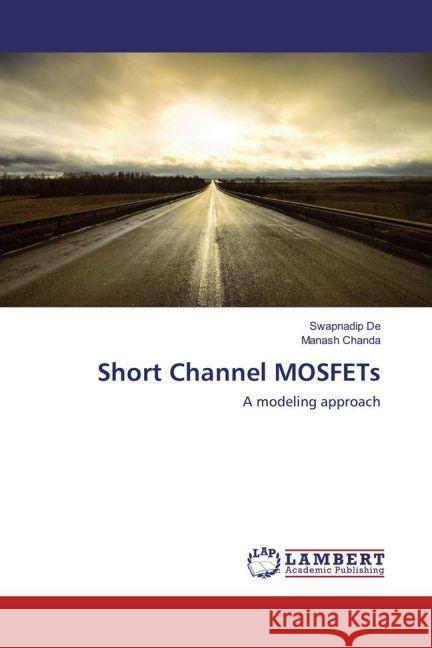 Short Channel MOSFETs : A modeling approach De, Swapnadip; Chanda, Manash 9783659891021