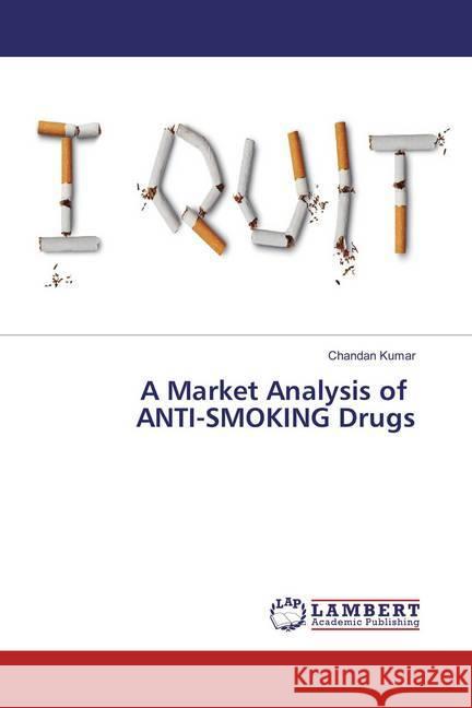 A Market Analysis of ANTI-SMOKING Drugs Kumar, Chandan 9783659891236