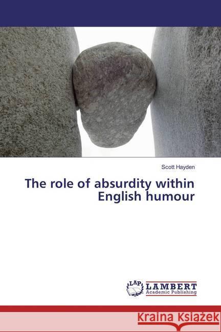 The role of absurdity within English humour Hayden, Scott 9783659891328