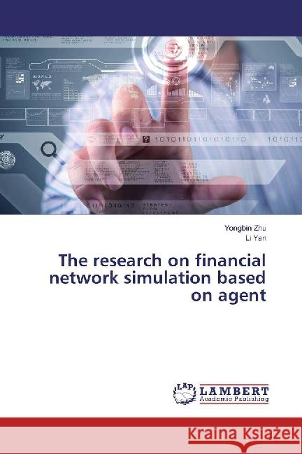 The research on financial network simulation based on agent Zhu, Yongbin; Yan, Li 9783659891359 LAP Lambert Academic Publishing