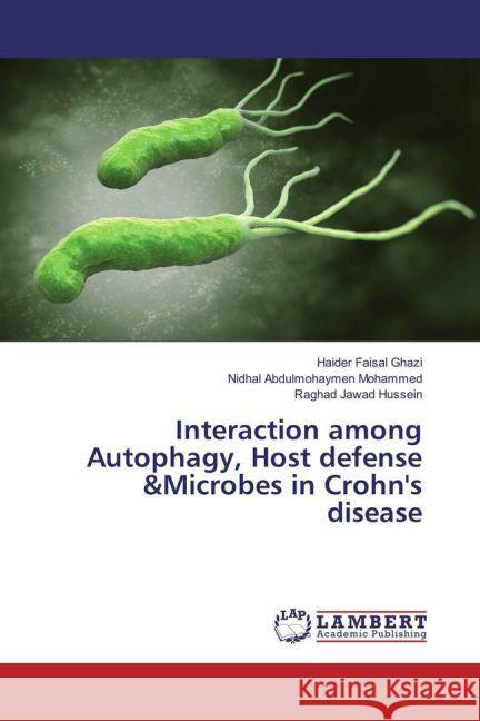 Interaction among Autophagy, Host defense &Microbes in Crohn's disease Ghazi, Haider Faisal; Mohammed, Nidhal Abdulmohaymen; Hussein, Raghad Jawad 9783659891502