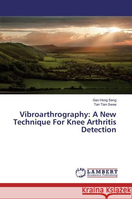 Vibroarthrography: A New Technique For Knee Arthritis Detection Hong Seng, Gan; Tian Swee, Tan 9783659891724