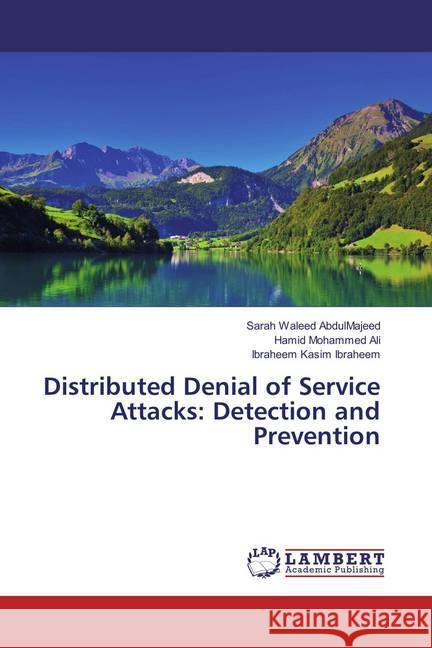 Distributed Denial of Service Attacks: Detection and Prevention Waleed AbdulMajeed, Sarah; Mohammed Ali, Hamid; Kasim Ibraheem, Ibraheem 9783659891991