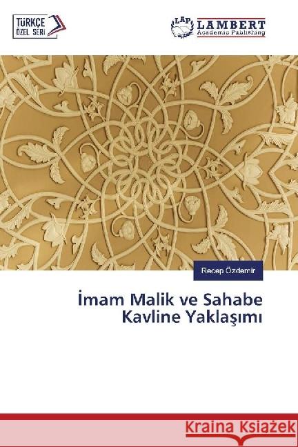 Imam Malik ve Sahabe Kavline Yaklasimi Özdemir, Recep 9783659892332