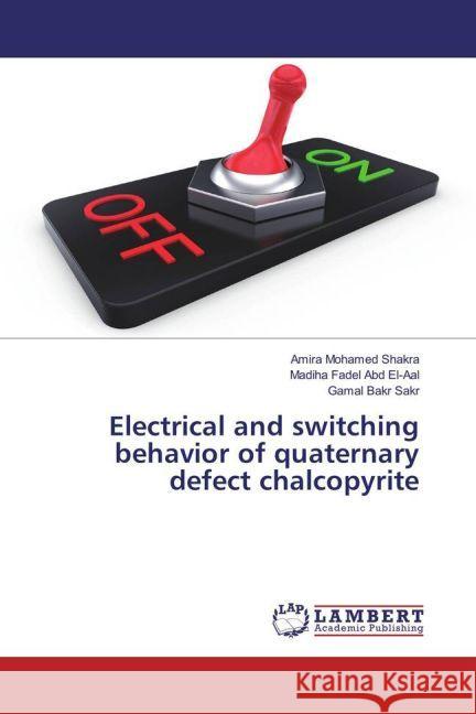 Electrical and switching behavior of quaternary defect chalcopyrite Mohamed Shakra, Amira; Fadel Abd El-Aal, Madiha; Bakr Sakr, Gamal 9783659892608