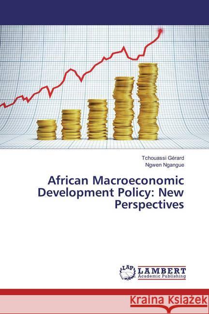 African Macroeconomic Development Policy: New Perspectives Gérard, Tchouassi; Ngangue, Ngwen 9783659892783