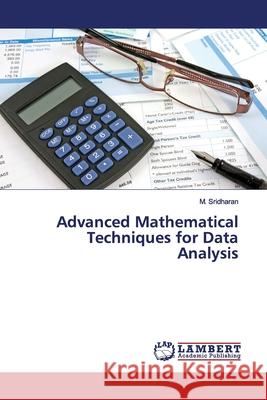 Advanced Mathematical Techniques for Data Analysis Sridharan, M. 9783659892899