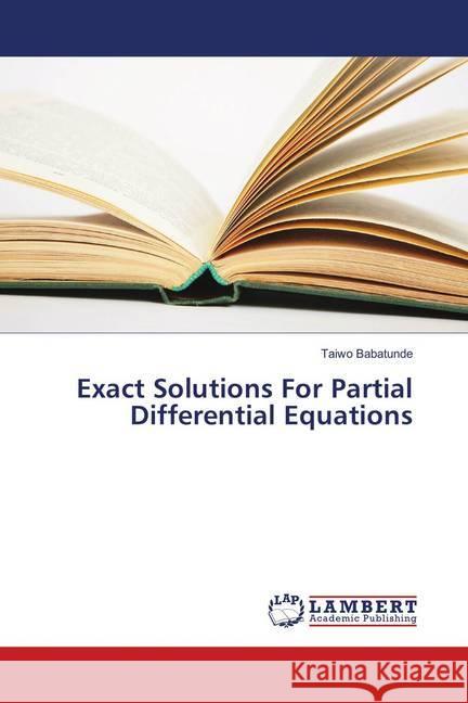 Exact Solutions For Partial Differential Equations Babatunde, Taiwo 9783659893230 LAP Lambert Academic Publishing