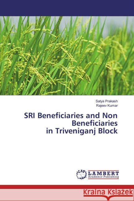 SRI Beneficiaries and Non Beneficiaries in Triveniganj Block Prakash, Satya; Kumar, Rajeev 9783659893568 LAP Lambert Academic Publishing