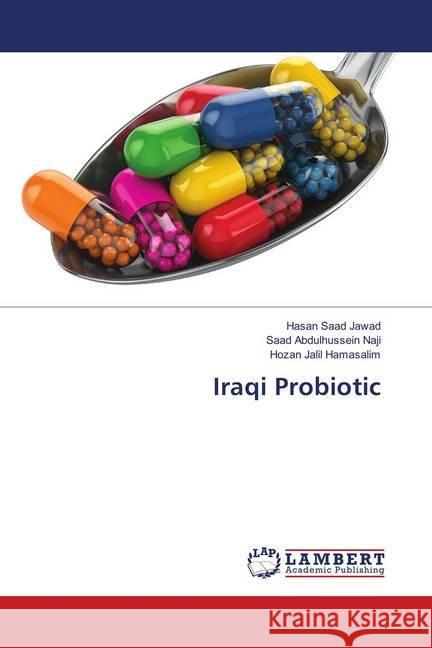 Iraqi Probiotic Jawad, Hasan Saad; Naji, Saad Abdulhussein; Hamasalim, Hozan Jalil 9783659893988