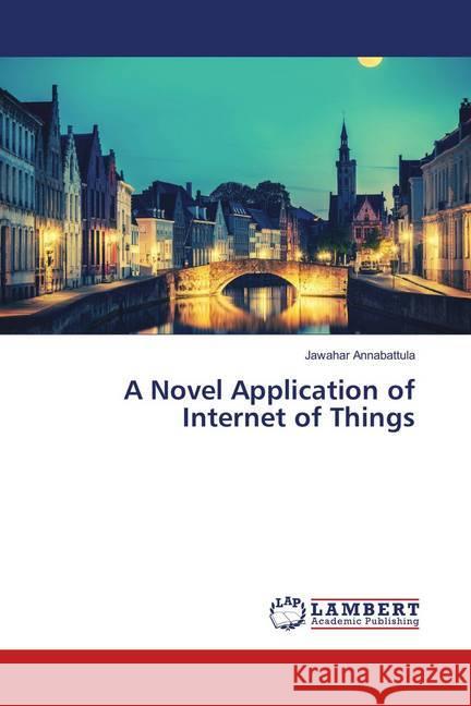 A Novel Application of Internet of Things Annabattula, Jawahar 9783659894237