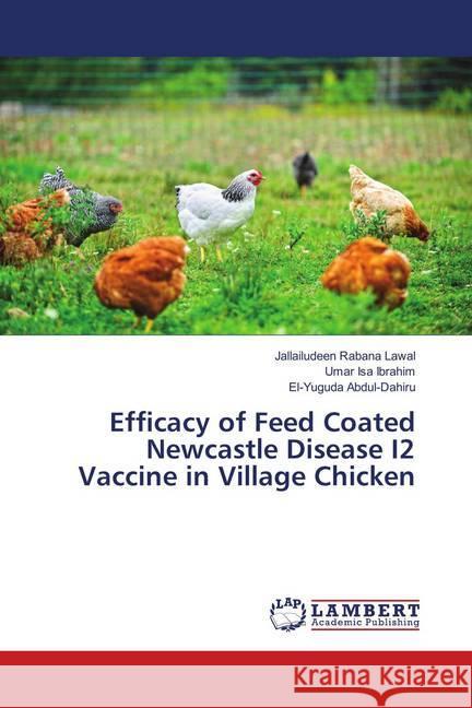 Efficacy of Feed Coated Newcastle Disease I2 Vaccine in Village Chicken Lawal, Jallailudeen Rabana; Ibrahim, Umar Isa; Abdul-Dahiru, El-Yuguda 9783659894534